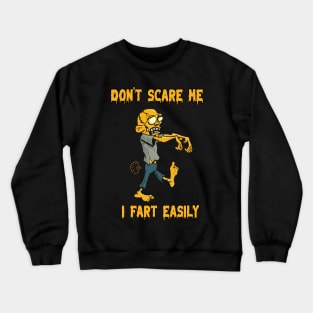 Don't scare me. I fart easily. Crewneck Sweatshirt